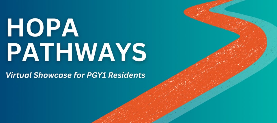 Teal background with orange path and text that says HOPA Pathways for PGY-1 Residents