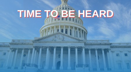 An image of the capitol with "Time to Be Heard" written in white and red letters