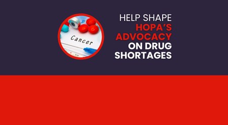 A blue and red image with pills and the word cancer with the statement "Help Shape HOPA's Advocacy on Drug Shortages"